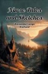 Alexander Lange Kielland - Norse Tales And Sketches