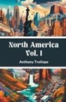Anthony Trollope - North America Vol. I