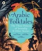 Rodaan Al Galidi, Geertje Aalders - Arabic Folktales: The Three Princes of Serendip and Other Stories