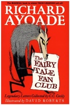 Richard Ayoade, David Roberts - Fairy Tale Fan Club: Legendary Letters Collected By C.c. Cecily