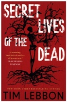 Tim Lebbon, Tim Lebbon - Secret Lives of the Dead