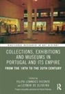 Filipa Lowndes (Institute of Social Scien Vicente, Leonor De Oliveira, Filipa Lowndes Vicente, Vicente Filipa Lowndes - Collections, Exhibitions and Museums in Portugal and Its Empire