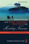 Sharon Stanley, Sharon (Private Practice Stanley, Stanley Sharon - Relational and Body-Centered Practices for Healing Trauma