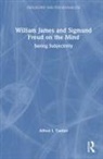 Alfred Tauber, Alfred I. Tauber, Tauber Alfred I. - William James and Sigmund Freud on the Mind