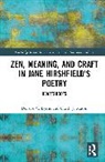 Deirdre C. Byrne, Deirdre C. Mason Byrne, Garth J. Mason - Zen, Meaning, and Craft in Jane Hirshfield''s Poetry
