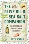 Suzy Scherr, Scherr Suzy - The Olive Oil & Sea Salt Companion - Recipes and Remedies from the Pantry