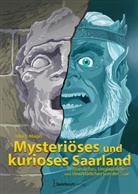 Ulrich Magin - Mysteriöses und kurioses Saarland