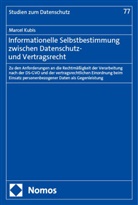 Marcel Kubis - Informationelle Selbstbestimmung zwischen Datenschutz- und Vertragsrecht