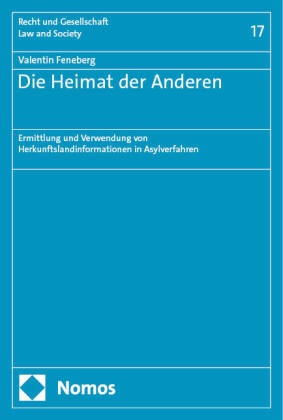 Valentin Feneberg - Die Heimat der Anderen - Ermittlung und Verwendung von Herkunftslandinformationen in Asylverfahren