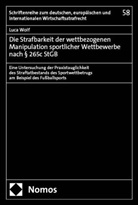 Luca Wolf - Die Strafbarkeit der wettbezogenen Manipulation sportlicher Wettbewerbe nach § 265c StGB