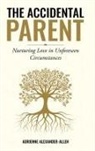 Adrienne Alexander-Allen - The Accidental Parent