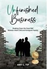 Amy C. Yip - Unfinished Business: Breaking Down the Great Wall Between Adult Child and Immigrant Parents