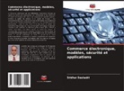 Sridhar Seshadri - Commerce électronique, modèles, sécurité et applications