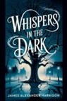 James Alexander Harrison - Whispers in the Dark