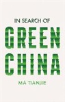 Tianjie Ma, Ma Tianjie - In Search of Green China