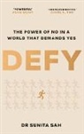 Dr Sunita Sah - Defy: The Power of No in a World that Demands Yes