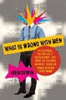Jessa Crispin - What Is Wrong with Men
