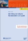 Günther Albert, Peter Forster - Die Prüfung der Fachwirte für Güterverkehr und Logistik
