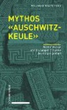 Wolfram Malte Fues - Mythos «Auschwitzkeule»