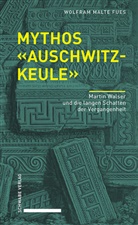 Wolfram Malte Fues - Mythos «Auschwitzkeule»