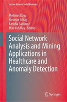 Sleiman Alhajj, Min-Yuh Day, Mehmet Kaya, Kashfia Sailunaz, Kashfia Sailunaz et al - Social Network Analysis and Mining Applications in Healthcare and Anomaly Detection