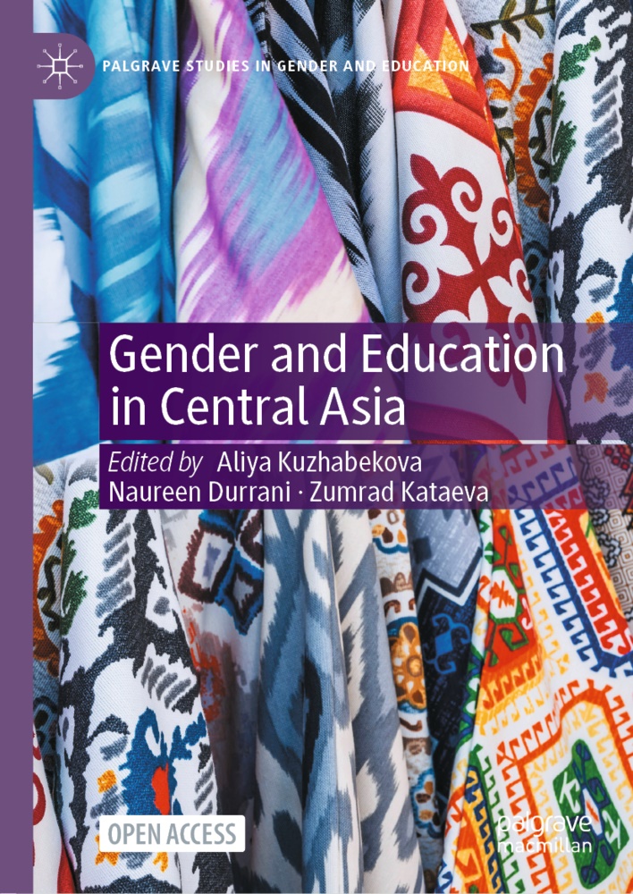 Naureen Durrani, Zumrad Kataeva, Aliya Kuzhabekova - Gender and Education in Central Asia