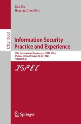 Chen, Jiageng Chen, Zhe Xia - Information Security Practice and Experience 19th International Conference, ISPEC 2024, Wuhan, China, October 25-27, 2024, Proceedings