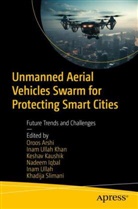 Oroos Arshi, Nadeem Iqbal, Keshav Kaushik, Keshav Kaushik et al, Inam Ullah Khan, Khadija Slimani... - Unmanned Aerial Vehicles Swarm for Protecting Smart Cities