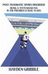 Hayden Gribble - Post Traumatic Spurs Disorder