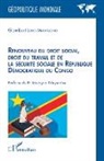 Loko Mantuono Glombert - Renouveau du droit social, droit du travail et de la sécurité sociale en République Démocratique du Congo