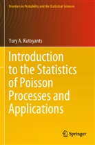 Yury A Kutoyants, Yury A. Kutoyants - Introduction to the Statistics of Poisson Processes and Applications