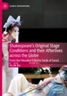 Yu Jin Ko - Shakespeare's Original Stage Conditions and their Afterlives across the Globe
