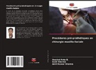 Aravind Anto B., Amit Kumar Sharma, Sunil Sharma - Procédures pré-prothétiques en chirurgie maxillo-faciale