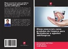Sunil Dhaded, Fauzia Khan, Mohammed Asif Khan - Óleos essenciais como produtos de limpeza para dentaduras e agentes antifúngicos