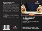 Rafael Antonio Maradiaga Molina, Guillermo Eduardo Sandoval Aguilar - LA GEOECONOMIA NELLA STABILITÀ POLITICA