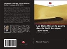 Richard Stewart - Les Etats-Unis et la guerre dans le Golfe Persique, 1990-1991