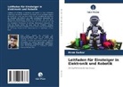 Hirak Sarkar - Leitfaden für Einsteiger in Elektronik und Robotik
