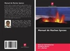 Prabhat Diwan, D. C. Jhariya, D.C. Jhariya, Neeraj Vishwakarma - Manual de Rochas Ígneas