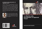 Achoua Arsenio KOUADIO - La libertà nella psicoanalisi di Sigmund Freud