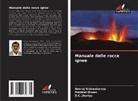 Prabhat Diwan, D. C. Jhariya, D.C. Jhariya, Neeraj Vishwakarma - Manuale delle rocce ignee