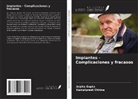 Kamalpreet Chhina, Arpita Gupta - Implantes - Complicaciones y fracasos