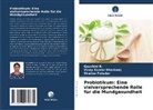 Vinay Kumar Bhardwaj, Shailee Fotedar, Gaushini R, Gaushini R. - Probiotikum: Eine vielversprechende Rolle für die Mundgesundheit