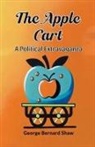 George Bernard Shaw - The Apple Cart A Political Extravaganza