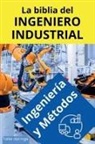 I. Laisequilla - La biblia del Ingeniero Industrial - Ingeniería y Métodos