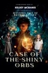 Kelsey McManis - Mystery File of Arthur Kelsey Case Of The Shiny Orbs
