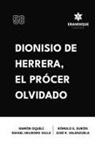 Rómulo E Durón, Ramón Oquelí, Rafael Heliodoro Valle - Dionisio de Herrera, el prócer olvidado