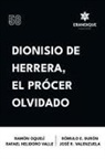 Rómulo E Durón, Ramón Oquelí, Rafael Heliodoro Valle - Dionisio de Herrera, el prócer olvidado
