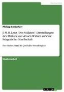 Philipp Schönherr - J. M. R. Lenz "Die Soldaten". Darstellungen des Militärs und dessen Wirken auf eine bürgerliche Gesellschaft Der ehelose Stand als Quell aller Sittenlosigkeit