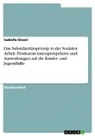 Isabelle Giesel - Das Subsidiaritätsprinzip in der Sozialen Arbeit. Produzent:innenperspektive und Auswirkungen auf die Kinder- und Jugendhilfe