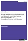 Isabelle Giesel - Aktuelle Befunde zur gesundheitlichen Lage von Kindern in Deutschland und ein wirksames Vorgehen der Gesundheitsförderung und Prävention
